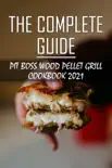 The Complete Guide: Pit Boss Wood Pellet Grill Cookbook 2021 book summary, reviews and download