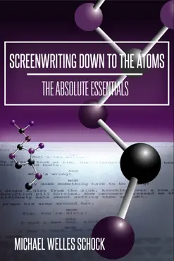 screenwriting down to the atoms: the absolute essentials book cover image