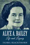 Alice A. Bailey synopsis, comments