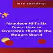 Napoleon Hill's Six Fears: How to Overcome Them in the Modern World sinopsis y comentarios