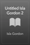 Untitled Isla Gordon 2 synopsis, comments