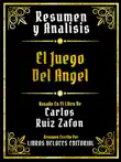 Resumen Y Analisis - El Juego Del Angel - Basado En El Libro De Carlos Ruiz Zafon synopsis, comments