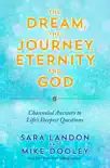 The Dream, the Journey, Eternity, and God synopsis, comments