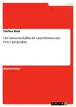 Der wissenschaftliche Anarchismus des Peter Kropotkin synopsis, comments