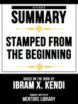 Extended Summary - Stamped From The Beginning - Based On The Book By Ibram X. Kendi synopsis, comments