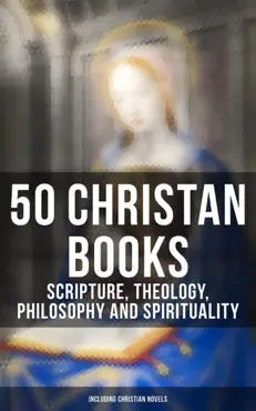 50 christan books - scripture, theology, philosophy and spirituality (including christian novels) book cover image