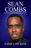 Sean Combs A Short Unauthorized Biography synopsis, comments