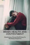 Brain Health And Contentment: Maintaining Mental Well-Being For Maximum Happiness sinopsis y comentarios