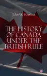 The History of Canada under the British Rule synopsis, comments