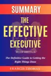 Summary of The Effective Executive by Peter Drucker - The Definitive Guide to Getting the Right Things Done synopsis, comments