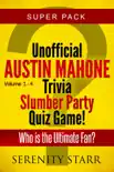 Unofficial Austin Mahone Trivia Slumber Party Quiz Game Super Pack Volumes 1-4 synopsis, comments