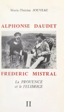 alphonse daudet, frédéric mistral : la provence et le félibrige (2) imagen de la portada del libro