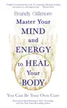 Master Your Mind and Energy to Heal Your Body synopsis, comments