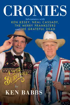 cronies, a burlesque: adventures with ken kesey, neal cassady, the merry pranksters and the grateful dead book cover image