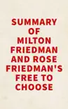 Summary of Milton Friedman and Rose Friedman's Free to Choose sinopsis y comentarios