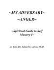 My Adversary Anger Spiritual Guide to Self Mastery I synopsis, comments