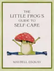 The Little Frog's Guide to Self-Care sinopsis y comentarios