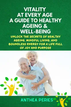 vitality at every age: a guide to healthy ageing and well-being unlock the secrets of healthy ageing, mindful living, and boundless energy for a life full of joy and purpose imagen de la portada del libro