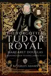 The Forgotten Tudor Royal synopsis, comments