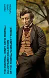 The Essential Henry David Thoreau (Illustrated Collection of the Thoreau's Greatest Works) sinopsis y comentarios