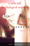 Stella Fall Psychological Suspense Thriller Bundle: His Other Lie (#2) and His Other Secret (#3) book summary, reviews and downlod