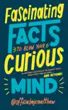 Fascinating Facts to Blow Your Curious Mind sinopsis y comentarios