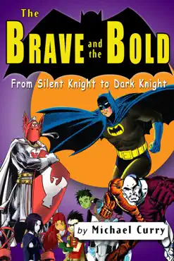 the brave and the bold: from silent knight to dark knight; a guide to the dc comic book book cover image