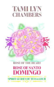 the rose of santo domingo (spirit guides of tessa loch) book cover image