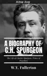 A Biography of Charles Haddon Spurgeon synopsis, comments