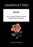 SAMENVATTING - Rework Door Jason Fried en David Heinemeier Hansson synopsis, comments
