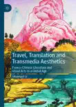 Travel, Translation and Transmedia Aesthetics synopsis, comments