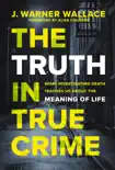 The Truth in True Crime sinopsis y comentarios