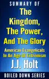 The Kingdom, the Power, and the Glory: American Evangelicals in an Age of Extremism...Summarized sinopsis y comentarios