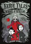 Eerie Tales from the School of Screams synopsis, comments
