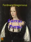 Lucrezia Borgia synopsis, comments