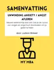 SAMENVATTING - Unwinding Anxiety / Angst Afleren : Nieuwe wetenschap laat zien hoe je de cyclus van zorgen en angst kunt doorbreken om je geest te helen door Judson Brewer sinopsis y comentarios