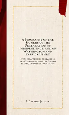 a biography of the signers of the declaration of independence, and of washington and patrick henry book cover image