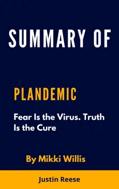 summary of plandemic fear is the virus. truth is the cure by mikki willis book cover image