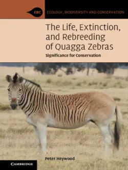 the life, extinction, and rebreeding of quagga zebras book cover image