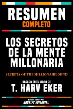 resumen completo - los secretos de la mente millonaria (secrets of the millionaire mind) - basado en el libro de t. harv eker imagen de la portada del libro