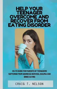help your teenager overcome and recover from eating disorder book cover image