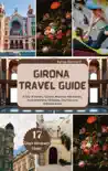 GIRONA TRAVEL GUIDE 2024-2025 synopsis, comments
