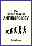 The Little Book of Anthropology sinopsis y comentarios