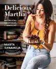 Delicious Martha. Mis recetas saludables y sencillas sinopsis y comentarios