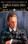 The Collected Works of Rainer Maria Rilke. Illustrated synopsis, comments
