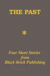 The Past: Four Short Stories from Black Brick Publishing sinopsis y comentarios