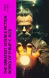 The Greatest Science Fiction Works of Philip K. Dick synopsis, comments