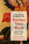 Enochian Vision Magick synopsis, comments