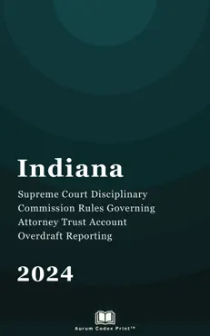 indiana supreme court disciplinary commission rules governing attorney trust account overdraft reporting 2024 book cover image