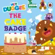 Hey Duggee: The Cake Badge sinopsis y comentarios